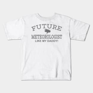 Future Meteorologist Like My Daddy Kids T-Shirt